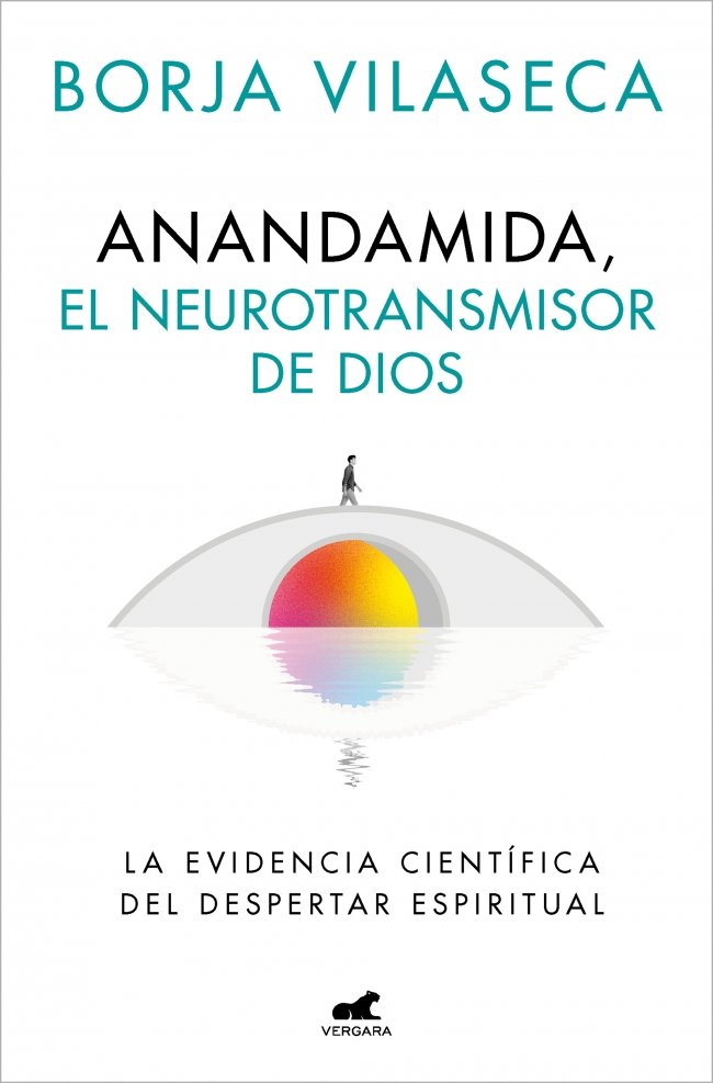 Anandamida, el neurotransmisor de Dios, de BORJA VILASECA | portada del libro
