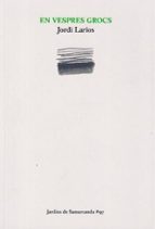 EN VESPRES GROCS, de JORDI LARIOS | portada del libro