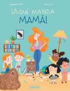¡AQUI MANDA MAMA!, de Emmanuelle Lepetit | portada del libro
