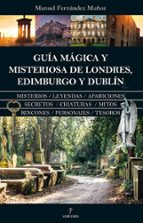 GUヘA MチGICA Y MISTERIOSA DE LONDRES, EDIMBURGO Y DUBLヘN, de Manuel Fernández Muñoz | portada del libro