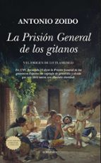 PRISIモN GENERAL DE LOS GITANOS, LA, de ANTONIO ZOIDO NARANJO | portada del libro