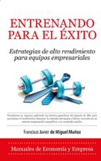 ENTRENANDO PARA EL ノXITO, de Francisco Javier de Miguel Muñoz | portada del libro