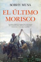 レLTIMO MORISCO, EL, de Sobhy Musa | portada del libro