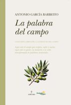 PALABRA DEL CAMPO, LA, de ANTONIO GARCIA BARBEITO | portada del libro