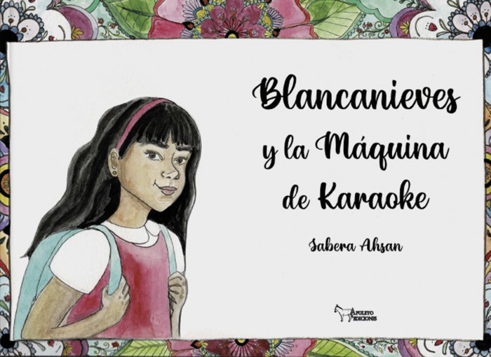 BLANCANIEVES Y LA MAQUINA DE KARAOKE, de Akthar Ahsan, Sabera | portada del libro