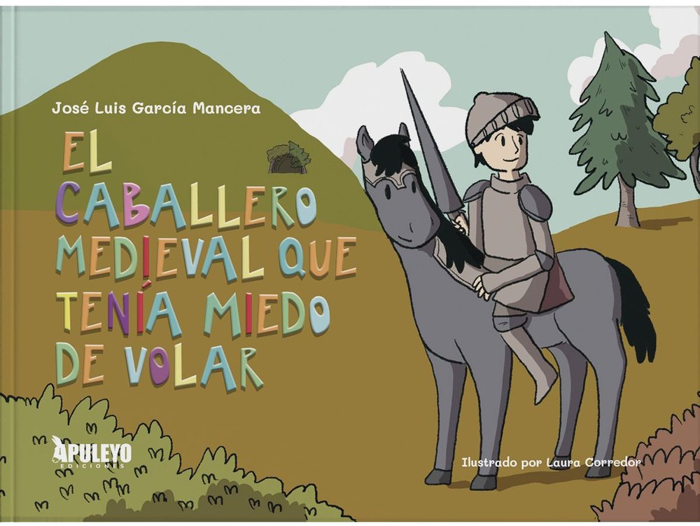 EL CABALLERO MEDIEVAL QUE TENIA MIEDO A VOLAR, de GARCIA MANCERA, JOSE LUIS | portada del libro