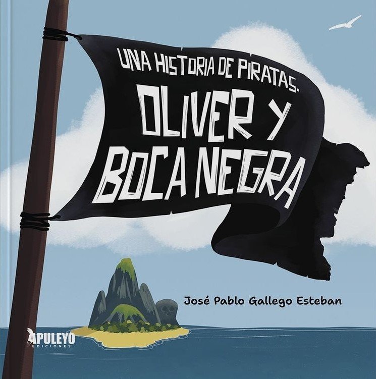UNA HISTORIA DE PIRATAS. OLIVER Y BOCA NEGRA, de JOSE PABLO GALLEGO ESTEBAN | portada del libro
