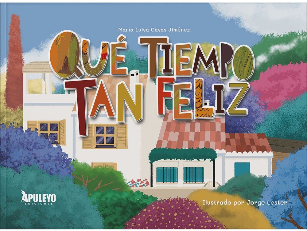 QUE TIEMPO TAN FELIZ, de CASAS JIMENEZ, MARIA LUISA | portada del libro