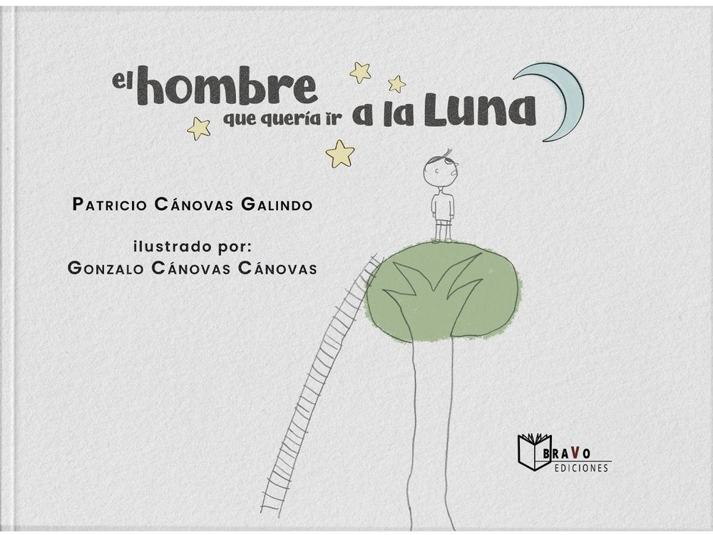 EL HOMBRE QUE QUERIA IR A LA LUNA, de CANOVAS GALINDO, PATRICIO | portada del libro