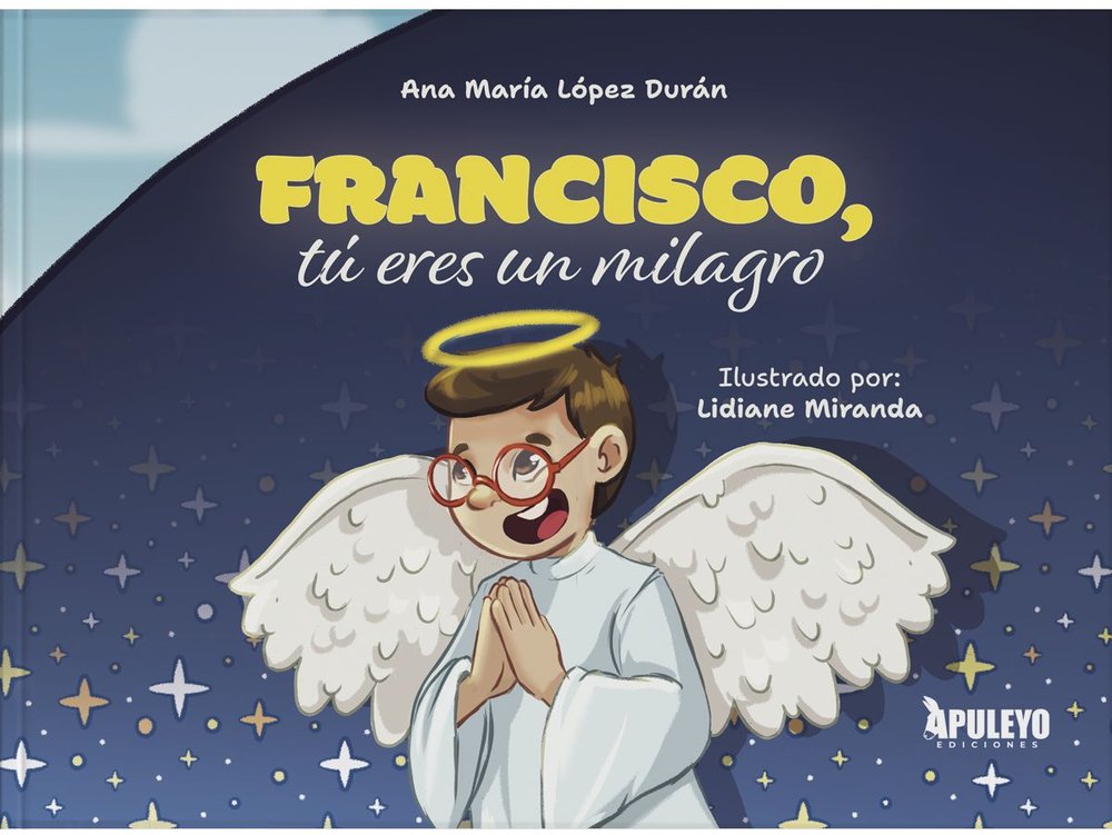 FRANCISCO, TU ERES UN MILAGRO, de LOPEZ DURAN, ANA MARIA | portada del libro