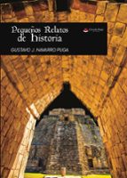 Pequeños relatos de historia, de GUSTAVO J. NAVARRO PUGA | portada del libro