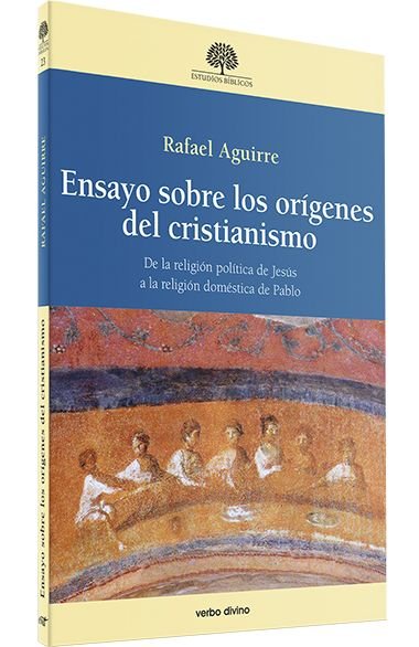 ENSAYO SOBRE LOS ORIGENES DEL CRISTIANISMO, de AGUIRRE MONASTERIO, RAFAEL | portada del libro