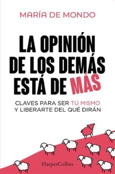 LA OPINION DE LOS DEMAS ESTA DE MAS, de DE MONDO, MARIA | portada del libro