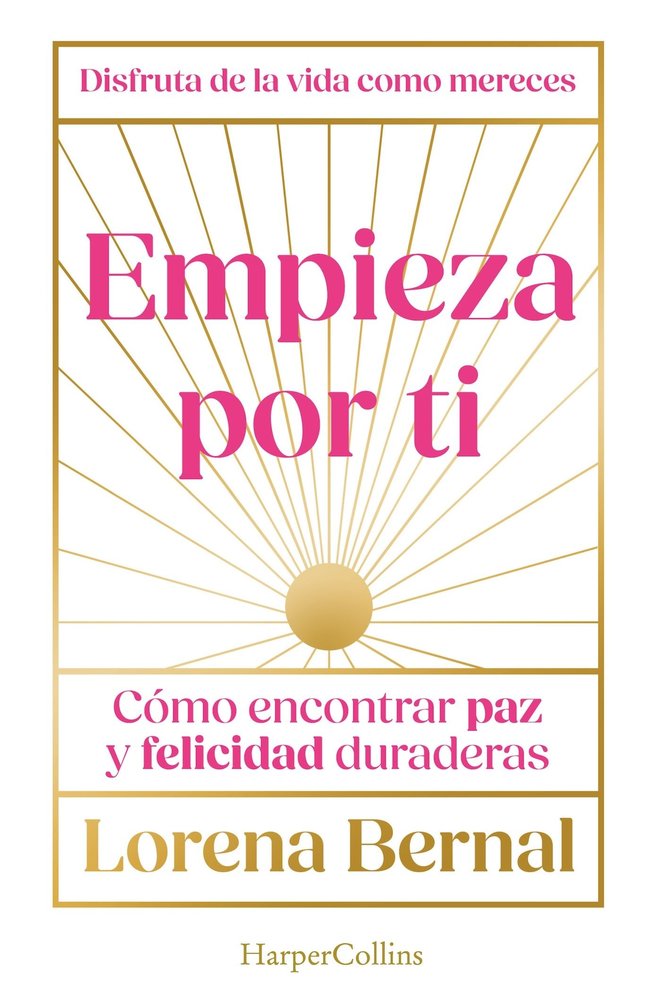 EMPIEZA POR TI, de BERNAL, LORENA | portada del libro