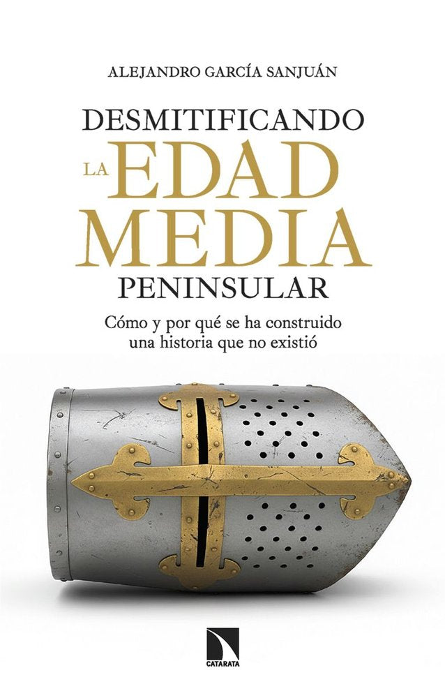 DESMITIFICANDO LA EDAD MEDIA PENINSULAR, de GARCIA SANJUAN,ALEJANDRO | portada del libro