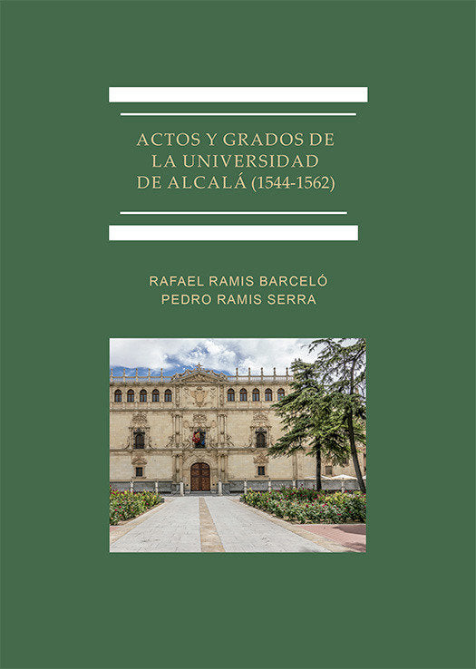 ACTOS Y GRADOS DE LA UNIVERSIDAD DE ALCALA (1544-1562), de RAMIS BARCELO, RAFAEL | portada del libro