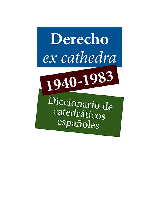 DERECHO EX CATHEDRA 1940-1983. DICCIONARIO DE CATEDRATICOS ESPAÑOLES, de VVAA | portada del libro