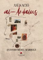 ASÍ NACIÓ AL-ÁNDALUS, de ANTONIO MEDEL MARQUEZ | portada del libro