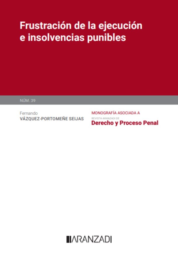 FRUSTRACION DE LA EJECUCION E INSOLVENCIAS PUNIBLES MONOGRA, de FERNANDO VAZQUEZ-PORTOMEÑE SEIJAS | portada del libro