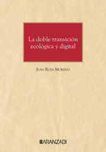 LA DOBLE TRANSICION ECOLOGICA Y DIGITAL, de ROSA MORENO, JUAN | portada del libro