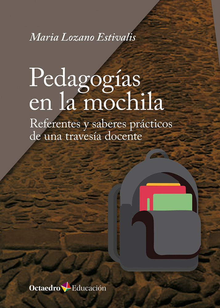 PEDAGOGIAS EN LA MOCHILA, de LOZANO ESTIVALIS, MARIA | portada del libro
