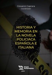 HISTORIA Y MEMORIA EN LA NOVELA POLICIACA ESPAÑOLA E ITALIANA, de CAPRARA | portada del libro