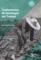 FUNDAMENTOS DE SOCIOLOGIA DEL TRABAJO, de VICTOR MANUEL MUÑOZ SANCHEZ | portada del libro
