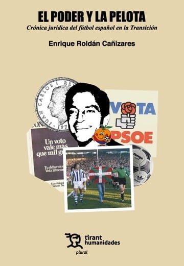 EL PODER Y LA PELOTA: CRONICA JURIDICA DEL FUTBOL ESPAÑOL EN LA TRANSICION, de ROLDAN CAÑIZARES | portada del libro