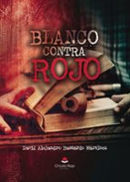 BLANCO CONTRA ROJO, de DAVID ALEJANDRO BASTARDO MARTINEZ | portada del libro