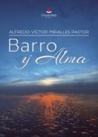 BARRO Y ALMA, de ALFREDO VICTOR MIRALLES PASTOR | portada del libro
