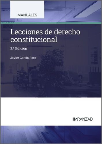 LECCIONES DE DERECHO CONSTITUCIONAL, de GARCIA ROCA, JAVIER | portada del libro