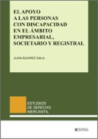 EL APOYO A LAS PERSONAS CON DISCAPACIDAD EN EL AMBITO EMPRES, de JUAN ALVAREZ SALA | portada del libro