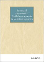 FISCALIDAD AUTONOMICA. ANALISIS COMPARADO DE LOS TRIBUTOS PROPIOS, de Varios autores | portada del libro