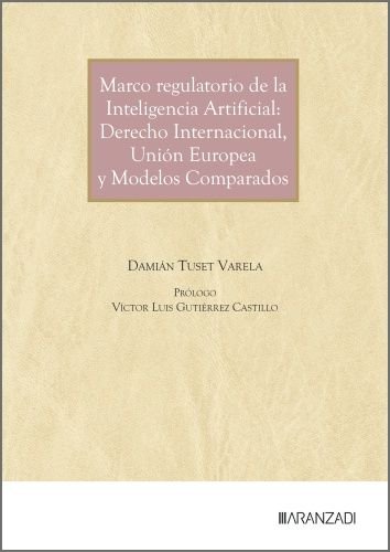 MARCO REGULATORIO DE LA INTELIGENCIA ARTIFICIAL: DERECHO INTERNACIONAL,, de TUSET VARELA, DAMIAN | portada del libro