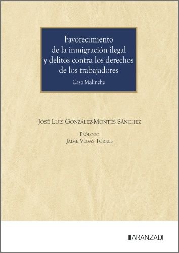 FAVORECIMIENTO DE LA INMIGACION ILEGAL Y DELITOS CONTRA LOS DERECHOS DE LOS TRAB, de JOSE LUIS GONZALEZ-MONTES SANCHEZ | port