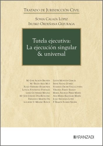 TUTELA EJECUTIVA LA EJECUCION SINGULAR & UNIVERSAL, de SONIA CALAZA LOPEZ#IXUSKO ORDEÑANA GEZUR | portada del libro