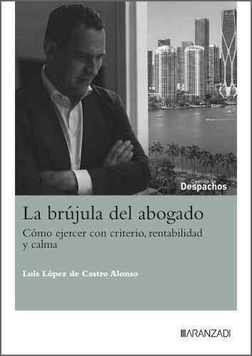LA BRUJULA DEL ABOGADO, de LUIS LOPEZ DE CASTRO | portada del libro