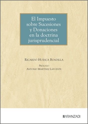 EL IMPUESTO SOBRE SUCESIONES Y DONACIONES EN LA DOCTRINA JU, de RICARDO HUESCA BOADILLA | portada del libro