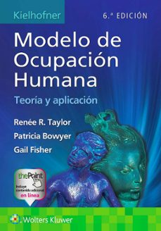 Modelo de ocupacion humana teoria y aplicacion 6ª ed, de Renee R Taylor#Patricia Bowyer | portada del libro
