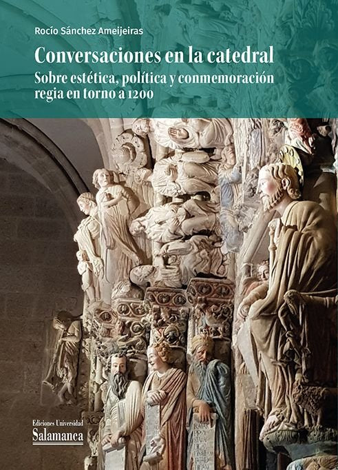CONVERSACIONES EN LA CATEDRAL. SOBRE ESTETICA, POLITICA Y CONMEMORACION REGIA EN, de SANCHEZ AMEIJEIRAS, ROCIO | portada del