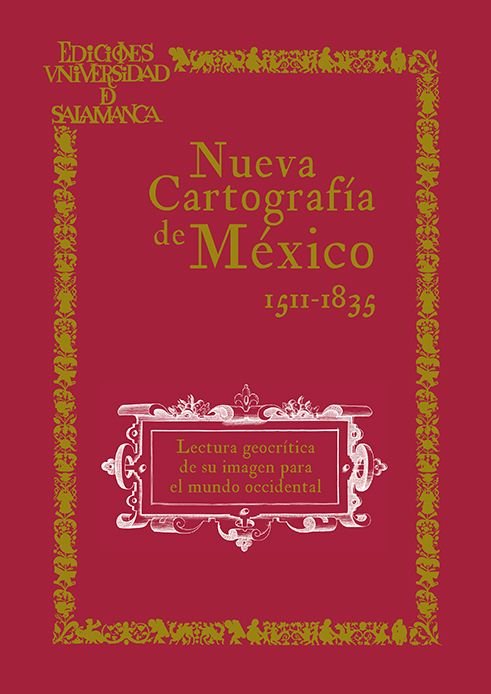 NUEVA CARTOGRAFIA DE MEXICO. LECTURA GEOCRITICA DE SU IMAGEN PARA EL MUNDO OCCID, de SANZ HERMIDA, JOSE MARIA | portada del l
