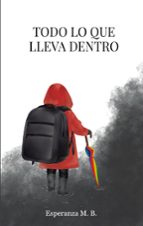 Todo lo que lleva dentro, de ESPERENZA M. B. | portada del libro