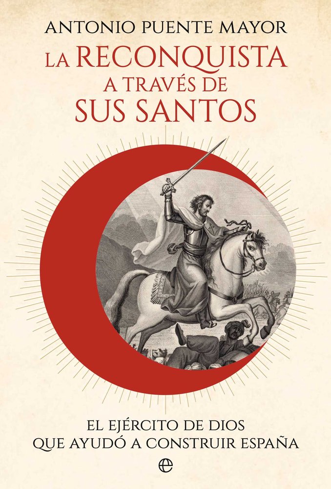 LA RECONQUISTA A TRAVES DE SUS SANTOS, de PUENTE MAYOR, ANTONIO | portada del libro