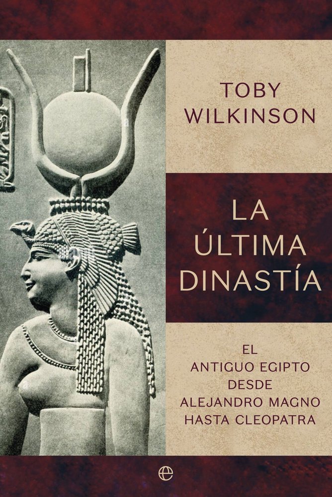 LA ULTIMA DINASTIA, de WILKINSON, TOBY | portada del libro