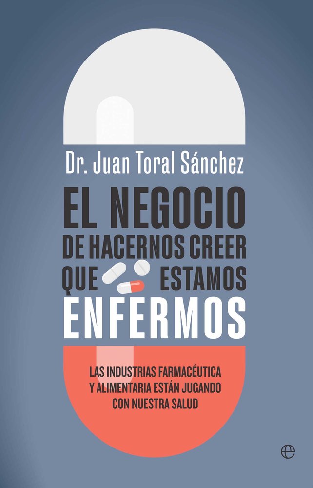 NEGOCIO HACERNOS CREER ESTAMOS ENFERMOS, de TOVAL, JUAN | portada del libro