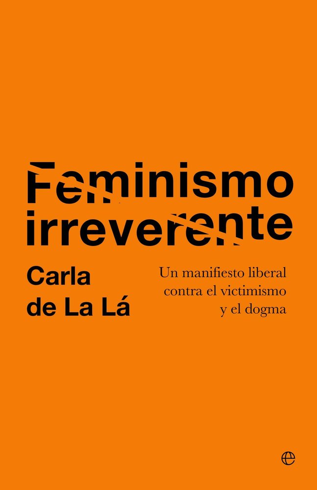 FEMINISMO IRREVERENTE, de DE LA LA, CARLA | portada del libro