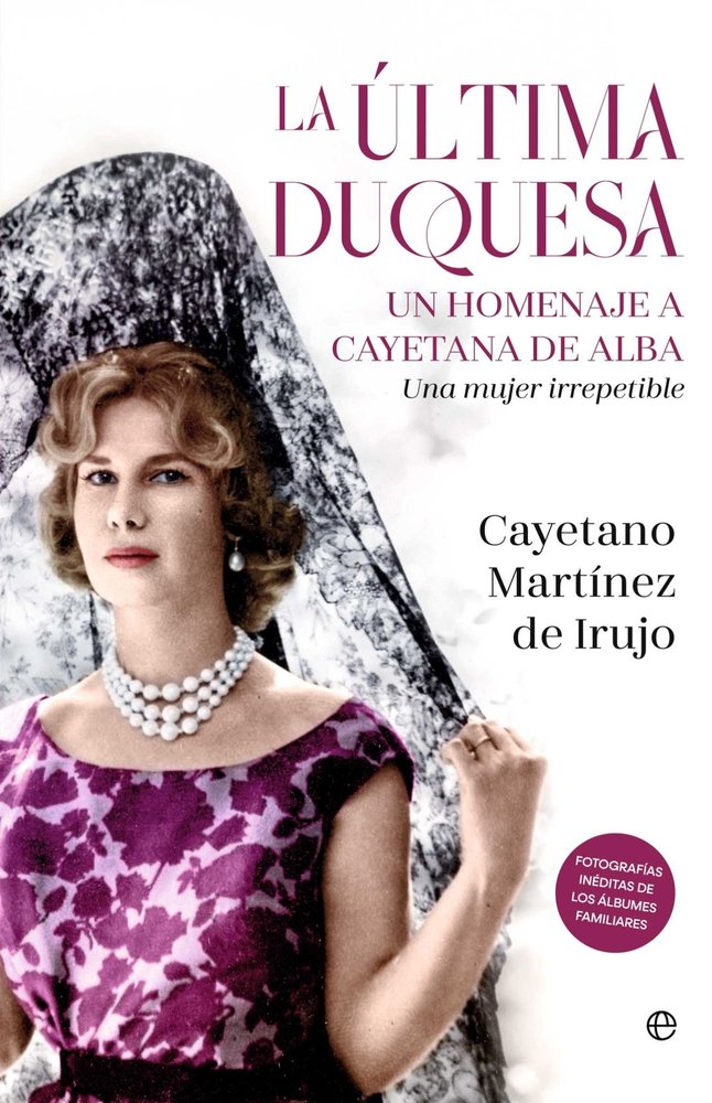 LA ULTIMA DUQUESA DE ALBA, de MARTINEZ DE IRUJO, CAYETANO | portada del libro