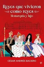 Reyes que vivieron como reyes, de César Andrés Baciero | portada del libro