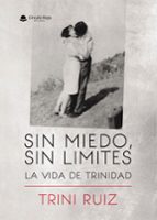 SIN MIEDO, SIN LIMITES: LA VIDA DE TRINIDAD, de TRINI RUIZ | portada del libro