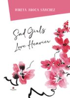 SAD GIRLS LOVE HEAVIER, de MIREYA AROCA SANCHEZ | portada del libro
